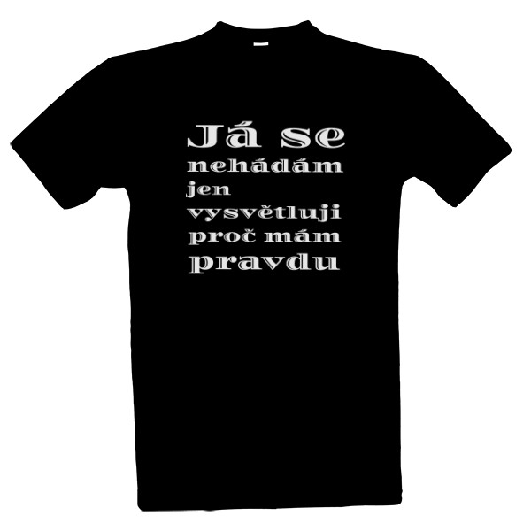Tričko s potiskem Já se nehádám jen vysvětluji proč mám pravdu