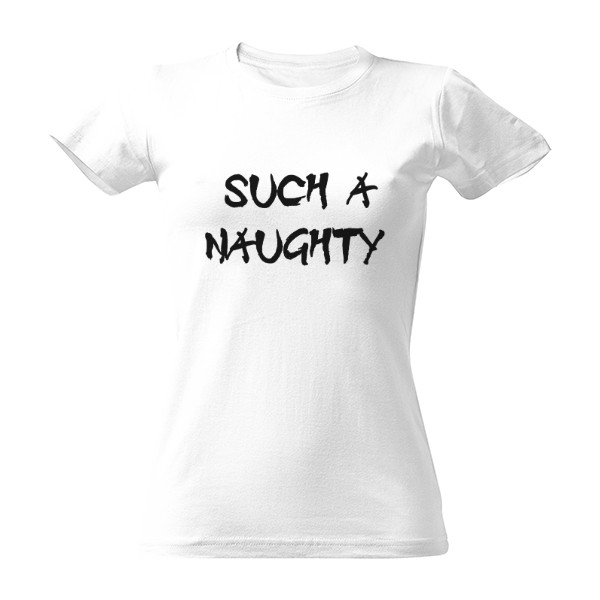 Tričko s potiskem Such a naughty