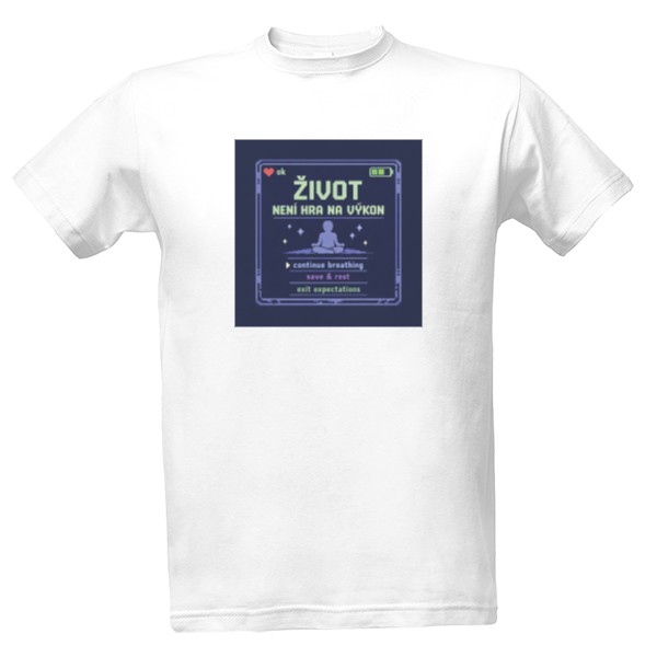 Tričko s potiskem Život není hra na výkon 